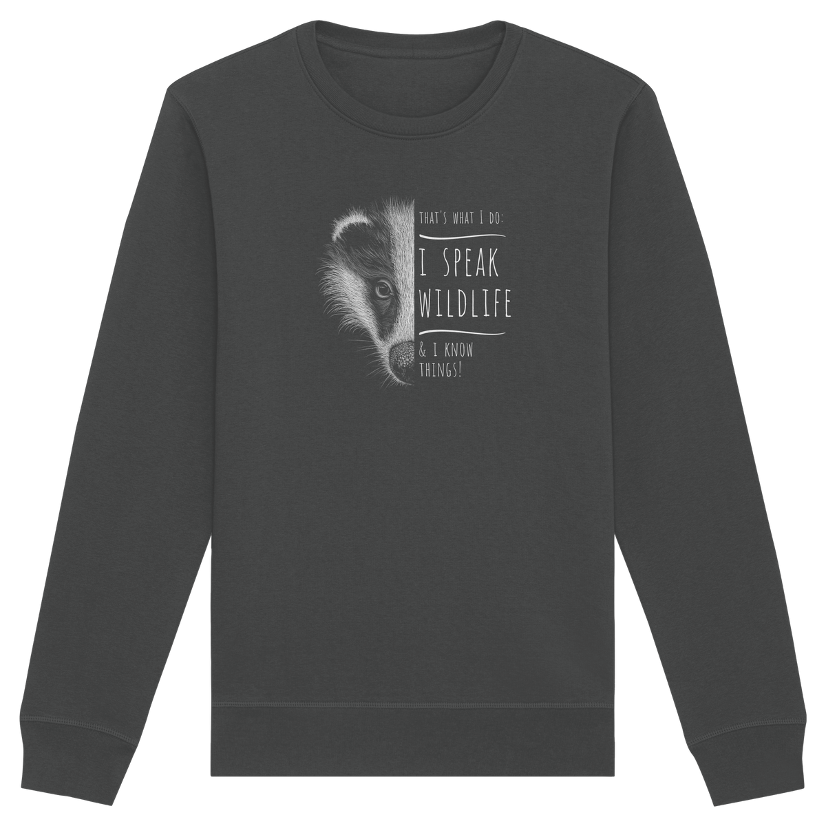 I Speak Wildlife And I Know Things! Dachs - Organic Basic Unisex Sweatshirt