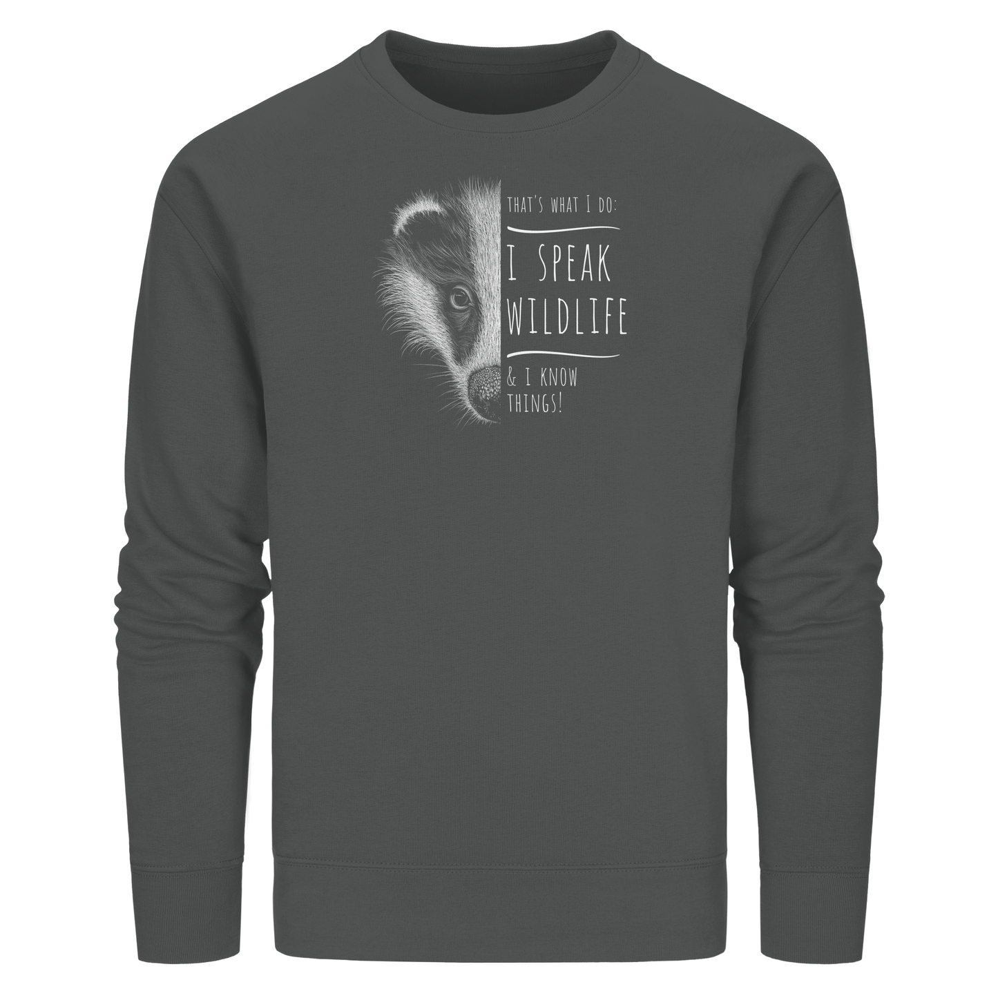 I Speak Wildlife And I Know Things! Dachs - Organic Basic Unisex Sweatshirt