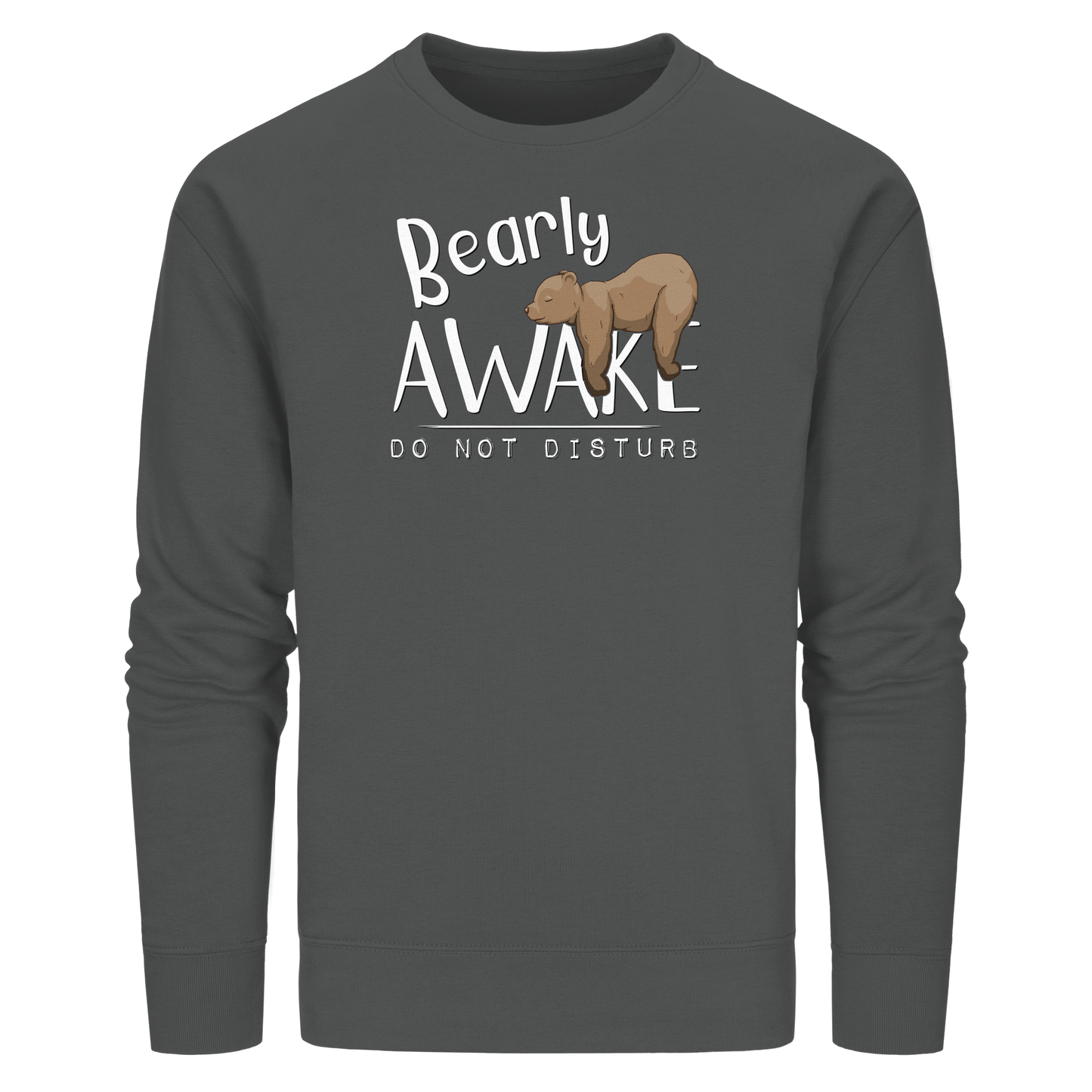 Bearly Awake Bitte nicht stören Bär - Organic Basic Unisex Sweatshirt