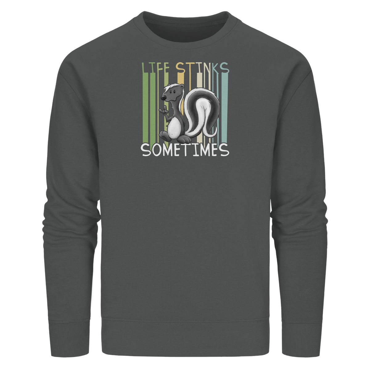 Life Stinks Sometimes Stinktier Weisheit - Organic Basic Unisex Sweatshirt