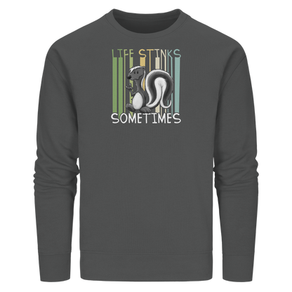 Life Stinks Sometimes Stinktier Weisheit - Organic Basic Unisex Sweatshirt