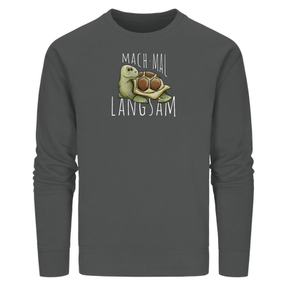 Mach mal langsam Schildkröte - Organic Basic Unisex Sweatshirt