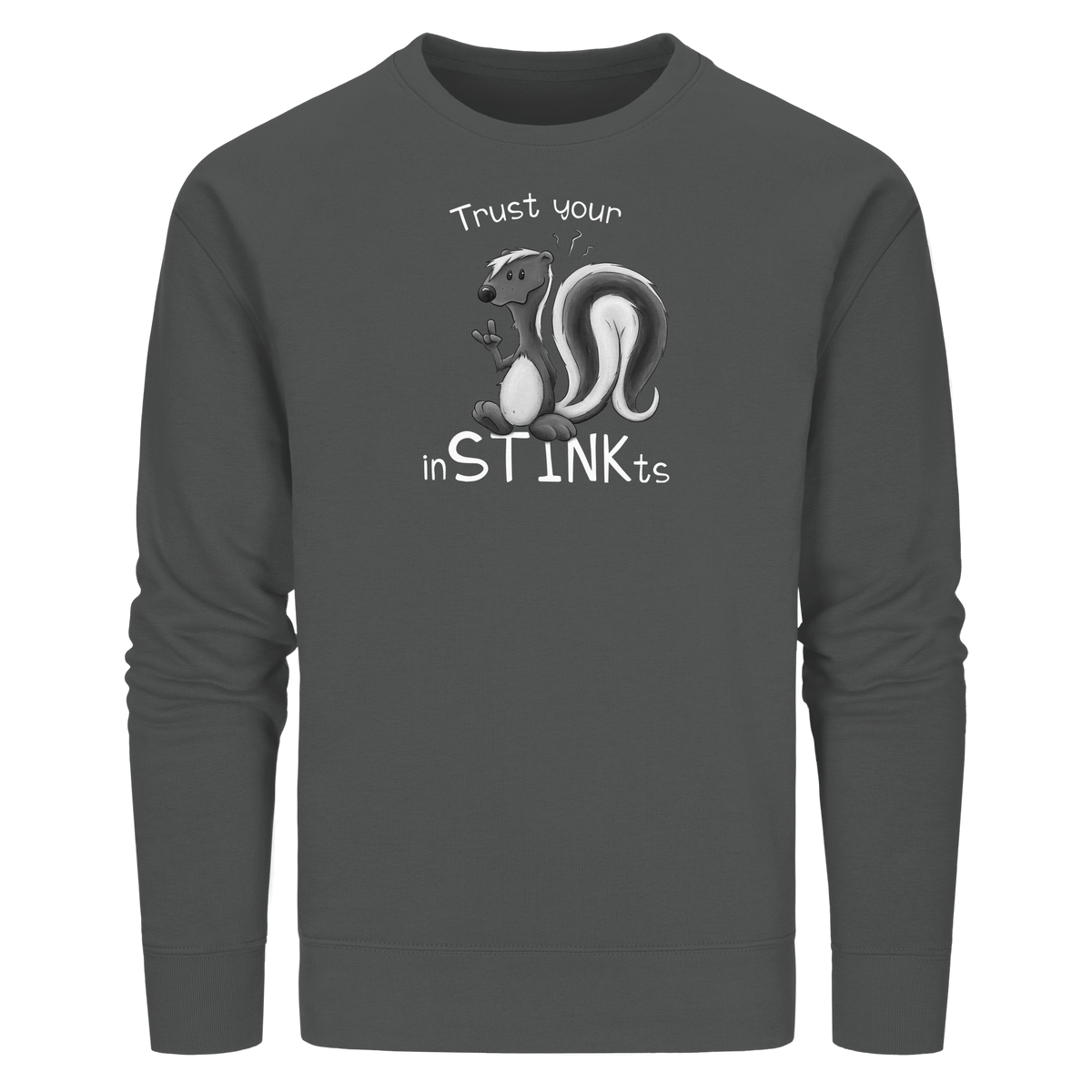 Trust Your inSTINKts Stinktier Humor - Organic Basic Unisex Sweatshirt
