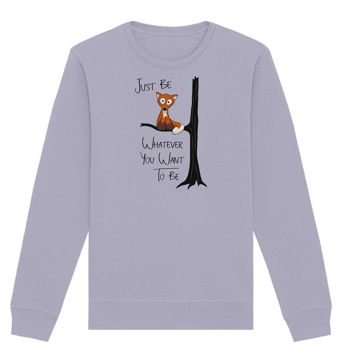 Just Be Whatever | Fuchs wie Eule - Organic Basic Unisex Sweatshirt