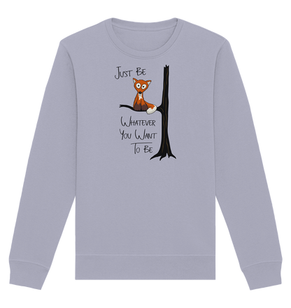 Just Be Whatever | Fuchs wie Eule - Organic Basic Unisex Sweatshirt