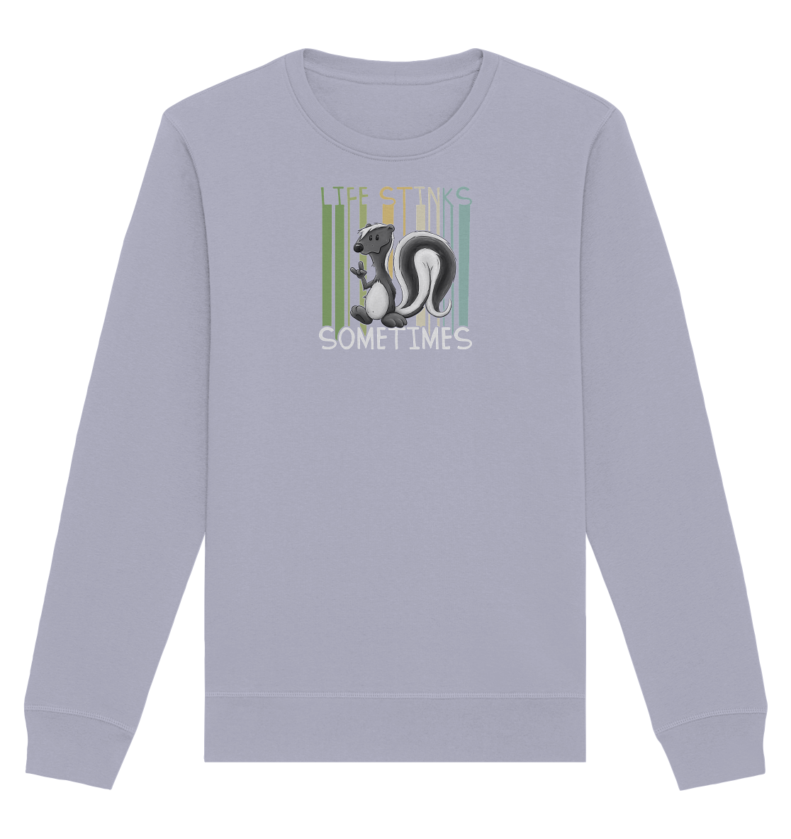 Life Stinks Sometimes Stinktier Weisheit - Organic Basic Unisex Sweatshirt