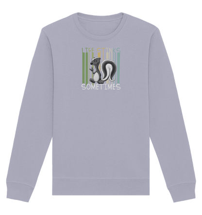 Life Stinks Sometimes Stinktier Weisheit - Organic Basic Unisex Sweatshirt