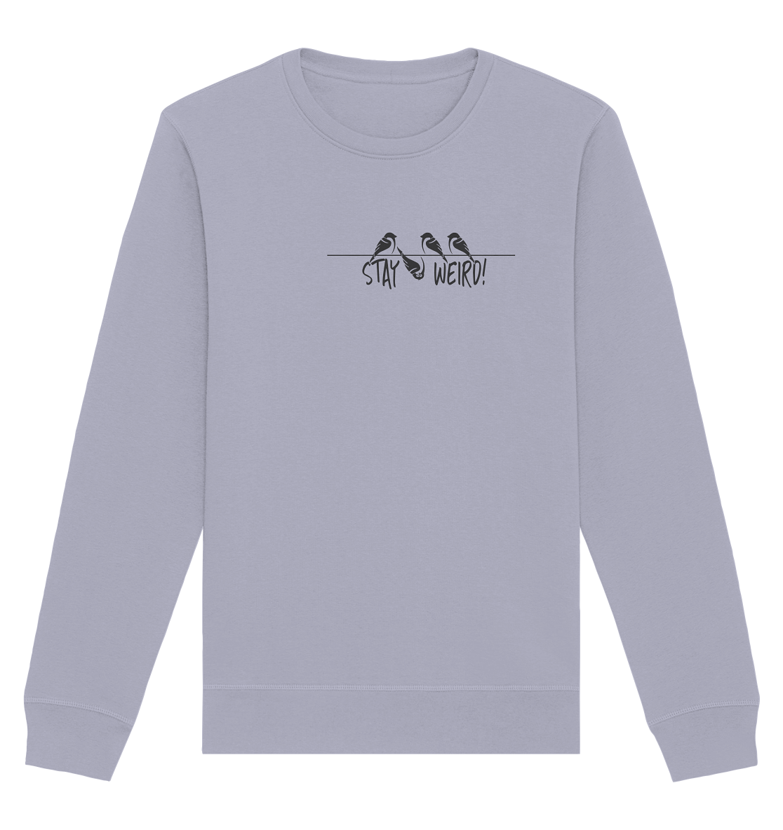 Stay Weird! Schräger Vogel Spatz - Organic Basic Unisex Sweatshirt
