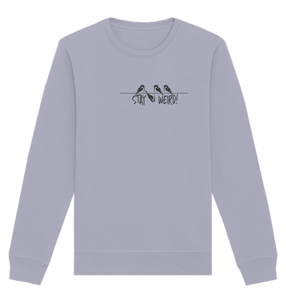 Stay Weird! Schräger Vogel Spatz - Organic Basic Unisex Sweatshirt