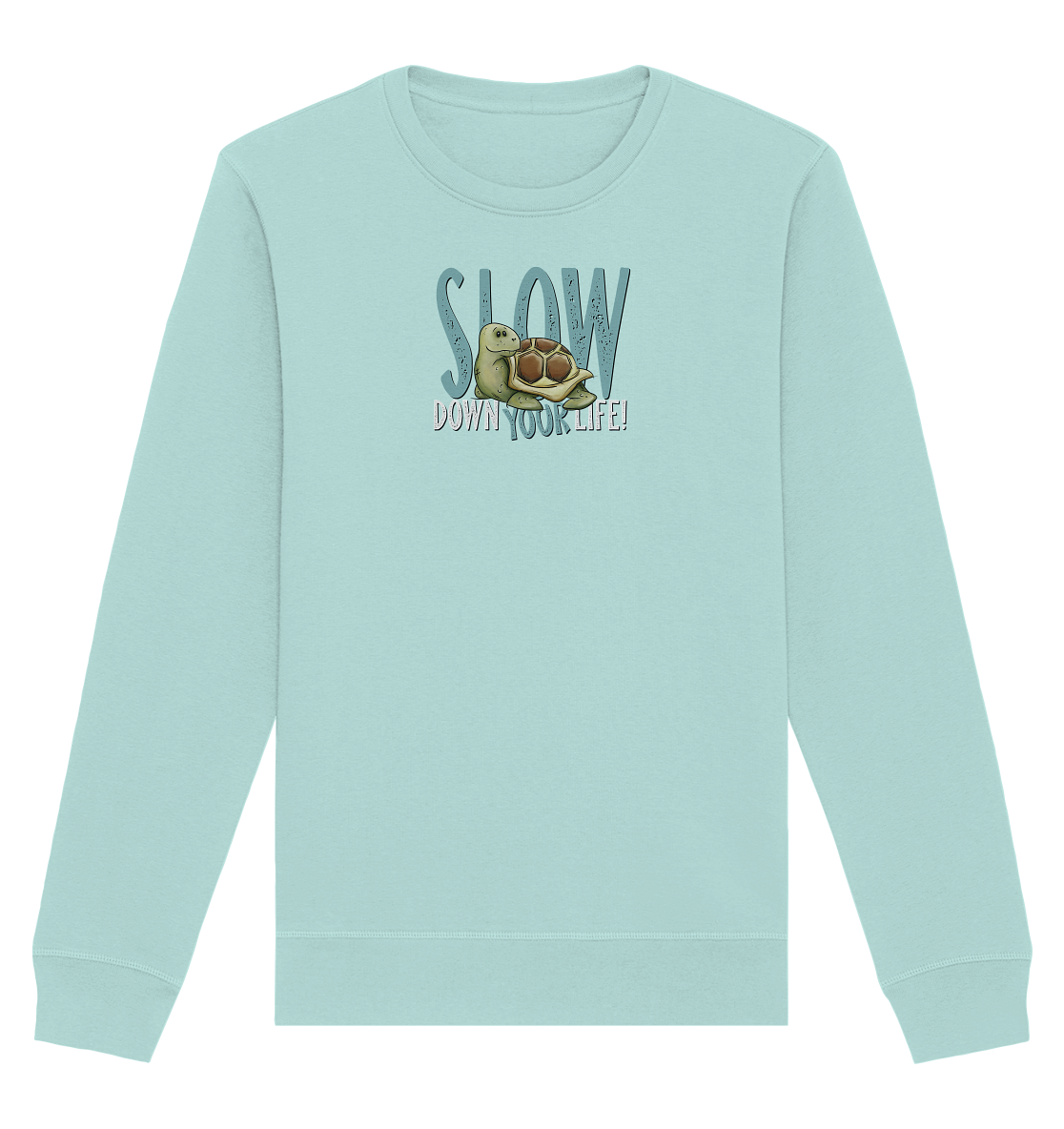 Slow Down Your Life Schildkröte - Organic Basic Unisex Sweatshirt