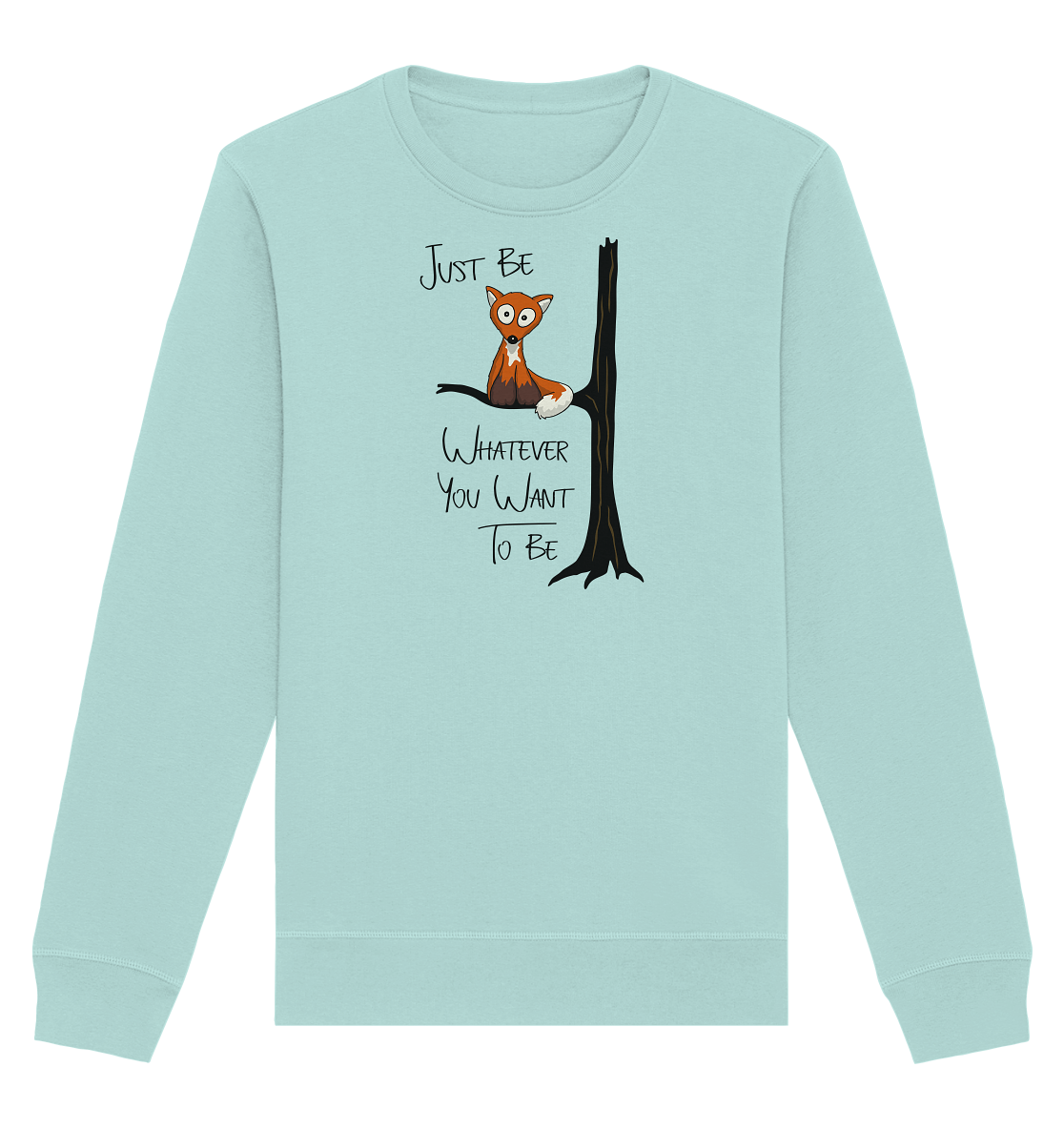 Just Be Whatever | Fuchs wie Eule - Organic Basic Unisex Sweatshirt