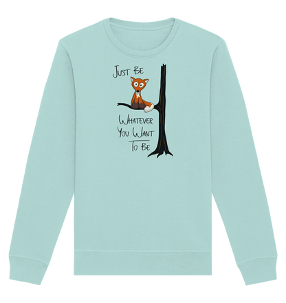 Just Be Whatever | Fuchs wie Eule - Organic Basic Unisex Sweatshirt