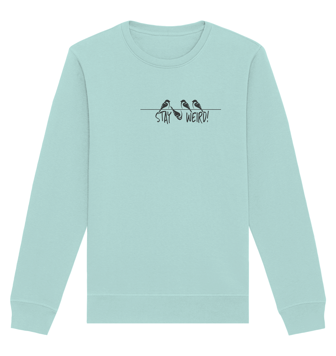 Stay Weird! Schräger Vogel Spatz - Organic Basic Unisex Sweatshirt