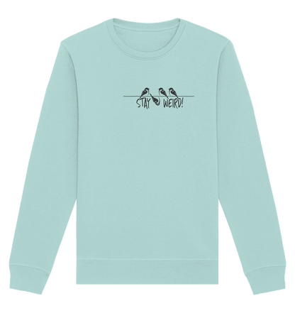 Stay Weird! Schräger Vogel Spatz - Organic Basic Unisex Sweatshirt