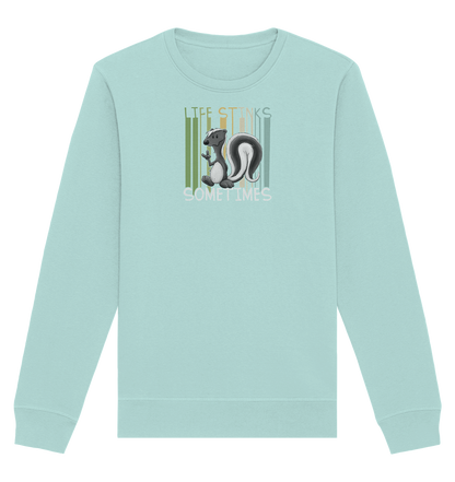 Life Stinks Sometimes Stinktier Weisheit - Organic Basic Unisex Sweatshirt