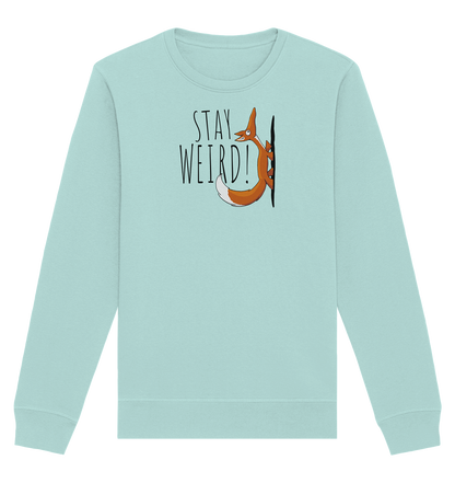 Stay Weird! Schräger Fuchs - Organic Basic Unisex Sweatshirt