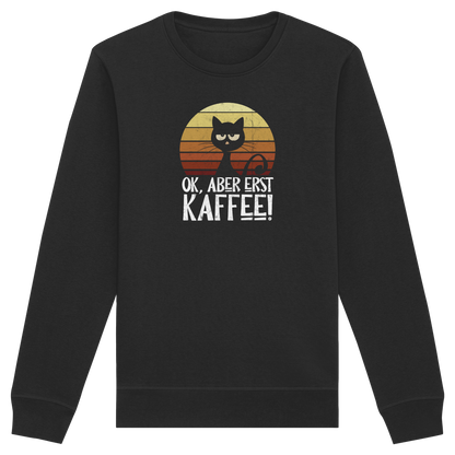 Ok, aber erst Kaffee | launische Katze - Organic Basic Unisex Sweatshirt