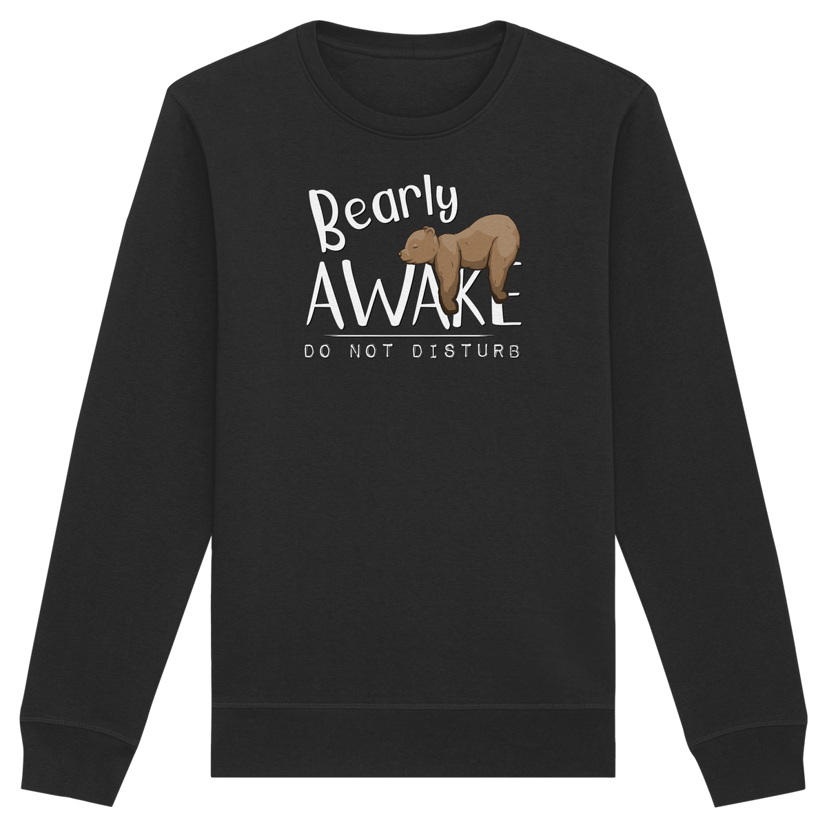 Bearly Awake Bitte nicht stören Bär - Organic Basic Unisex Sweatshirt
