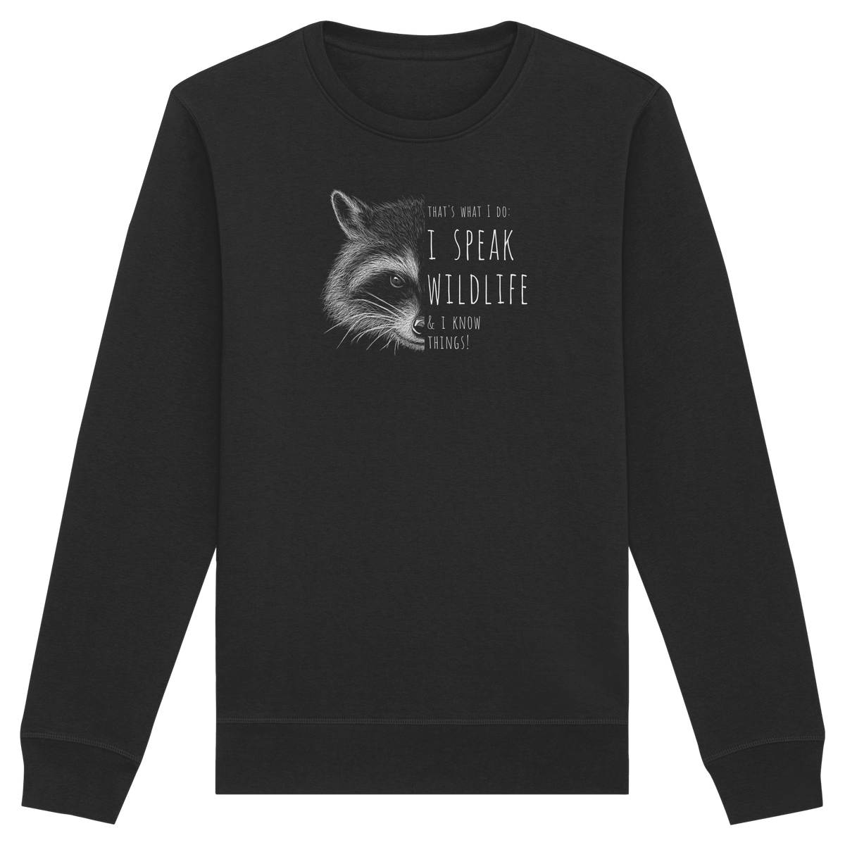 I Speak Wildlife And I Know Waschbär - Organic Basic Unisex Sweatshirt
