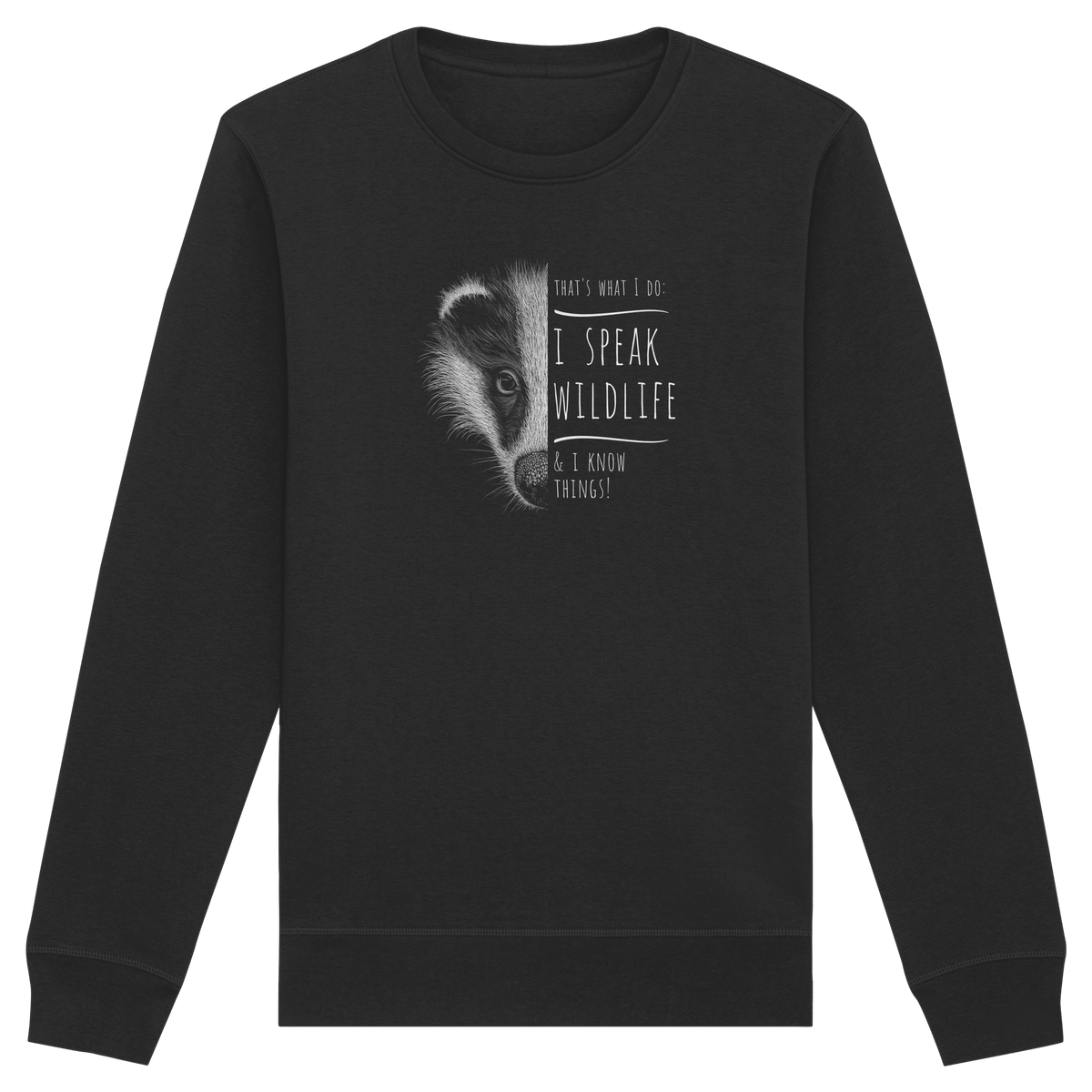 I Speak Wildlife And I Know Things! Dachs - Organic Basic Unisex Sweatshirt