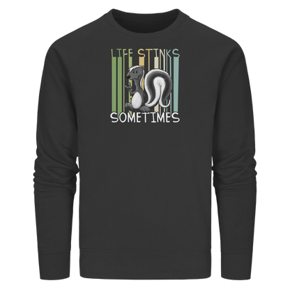 Life Stinks Sometimes Stinktier Weisheit - Organic Basic Unisex Sweatshirt