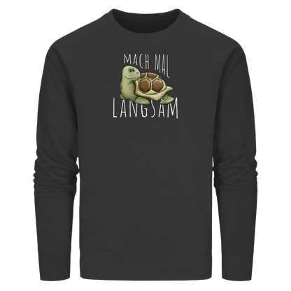 Mach mal langsam Schildkröte - Organic Basic Unisex Sweatshirt