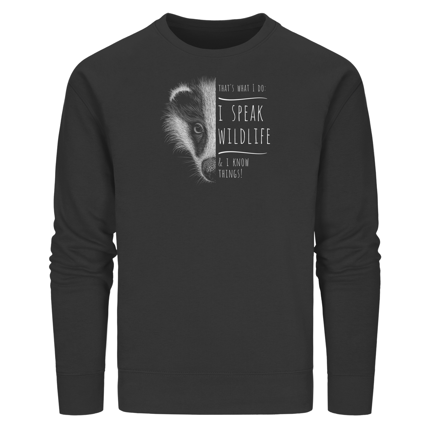 I Speak Wildlife And I Know Things! Dachs - Organic Basic Unisex Sweatshirt