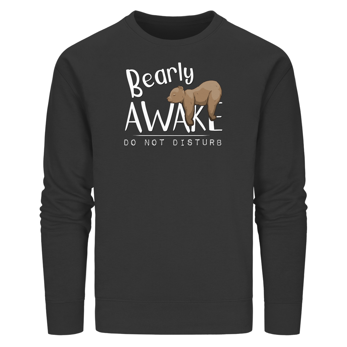 Bearly Awake Bitte nicht stören Bär - Organic Basic Unisex Sweatshirt
