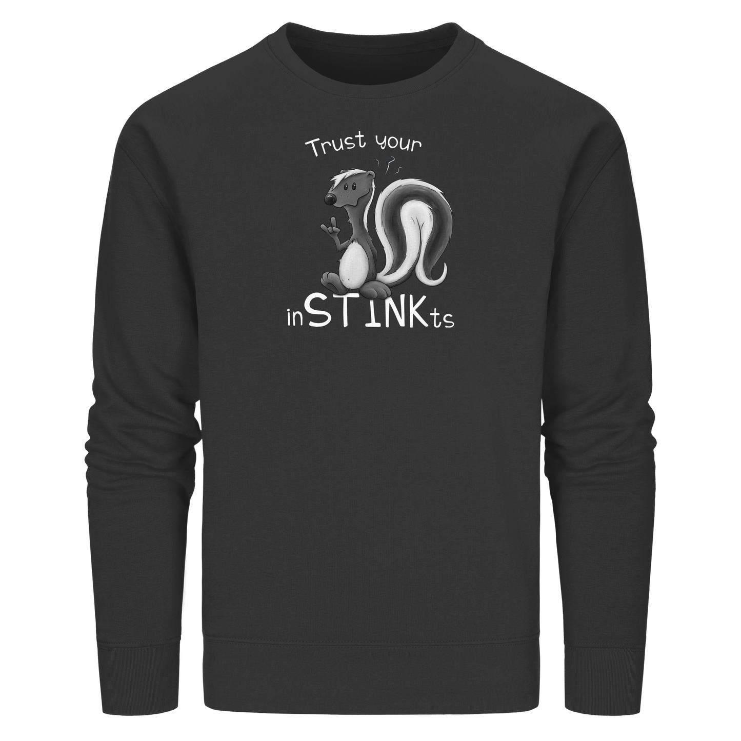 Trust Your inSTINKts Stinktier Humor - Organic Basic Unisex Sweatshirt