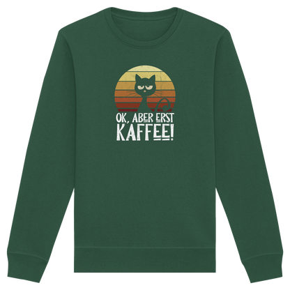 Ok, aber erst Kaffee | launische Katze - Organic Basic Unisex Sweatshirt