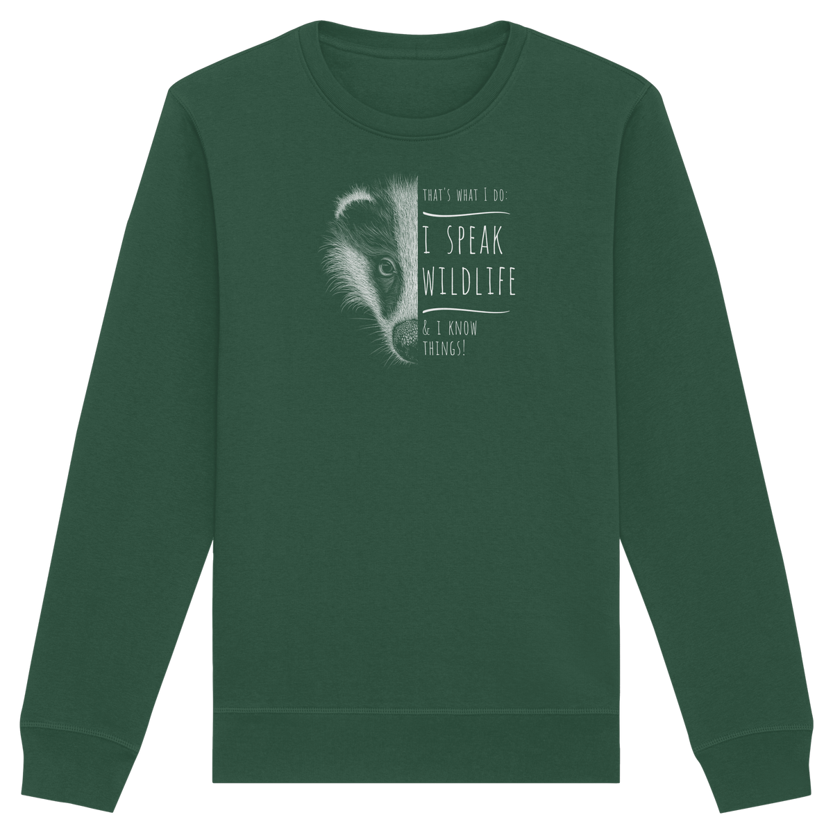 I Speak Wildlife And I Know Things! Dachs - Organic Basic Unisex Sweatshirt
