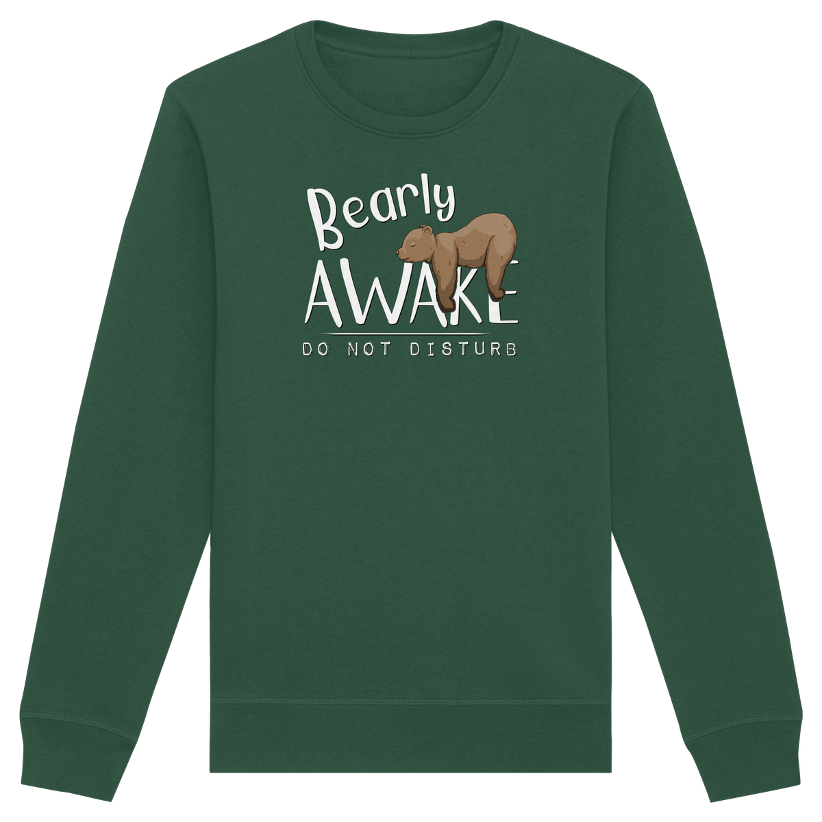 Bearly Awake Bitte nicht stören Bär - Organic Basic Unisex Sweatshirt