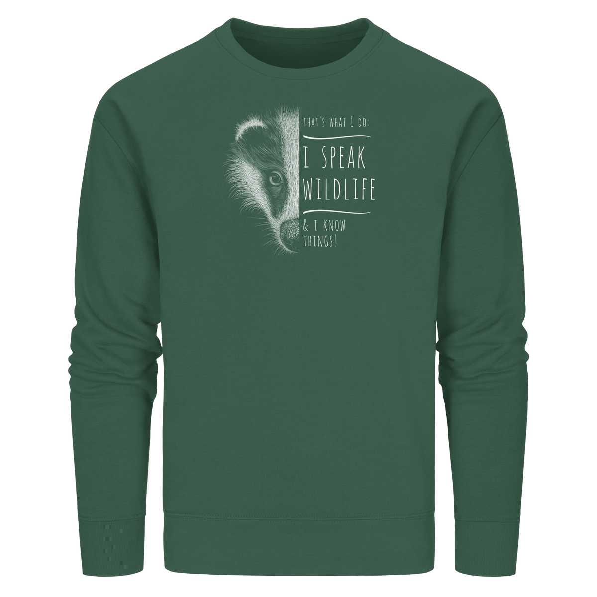 I Speak Wildlife And I Know Things! Dachs - Organic Basic Unisex Sweatshirt