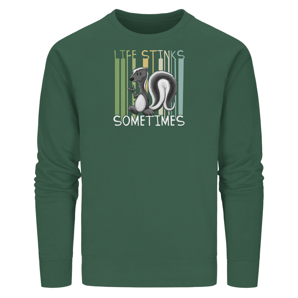 Life Stinks Sometimes Stinktier Weisheit - Organic Basic Unisex Sweatshirt