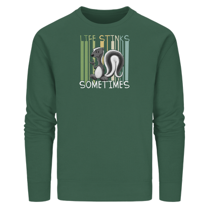 Life Stinks Sometimes Stinktier Weisheit - Organic Basic Unisex Sweatshirt