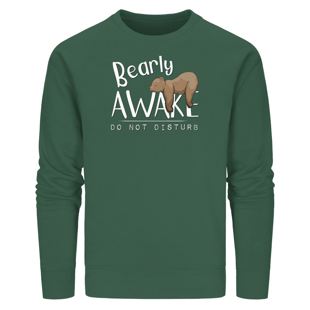 Bearly Awake Bitte nicht stören Bär - Organic Basic Unisex Sweatshirt