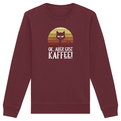 Ok, aber erst Kaffee | launische Katze - Organic Basic Unisex Sweatshirt