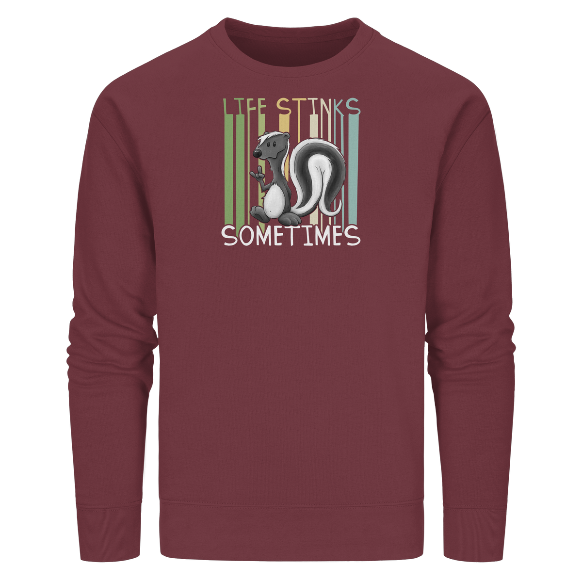 Life Stinks Sometimes Stinktier Weisheit - Organic Basic Unisex Sweatshirt