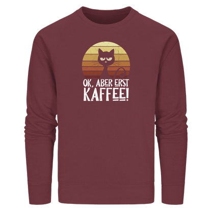 Ok, aber erst Kaffee | launische Katze - Organic Basic Unisex Sweatshirt