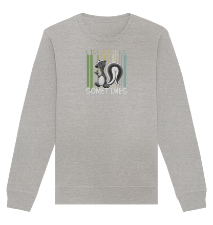 Life Stinks Sometimes Stinktier Weisheit - Organic Basic Unisex Sweatshirt