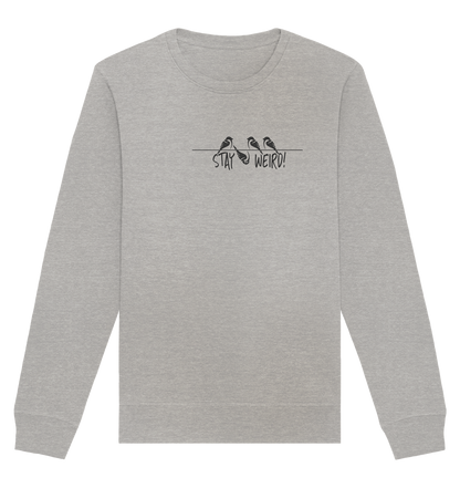 Stay Weird! Schräger Vogel Spatz - Organic Basic Unisex Sweatshirt