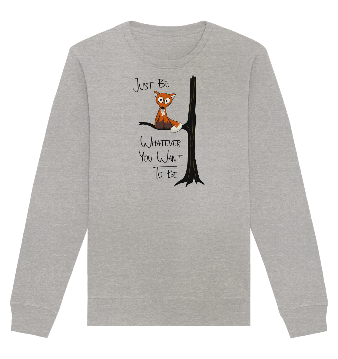 Just Be Whatever | Fuchs wie Eule - Organic Basic Unisex Sweatshirt