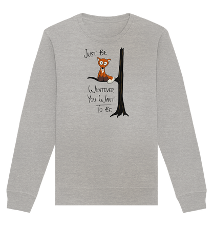 Just Be Whatever | Fuchs wie Eule - Organic Basic Unisex Sweatshirt