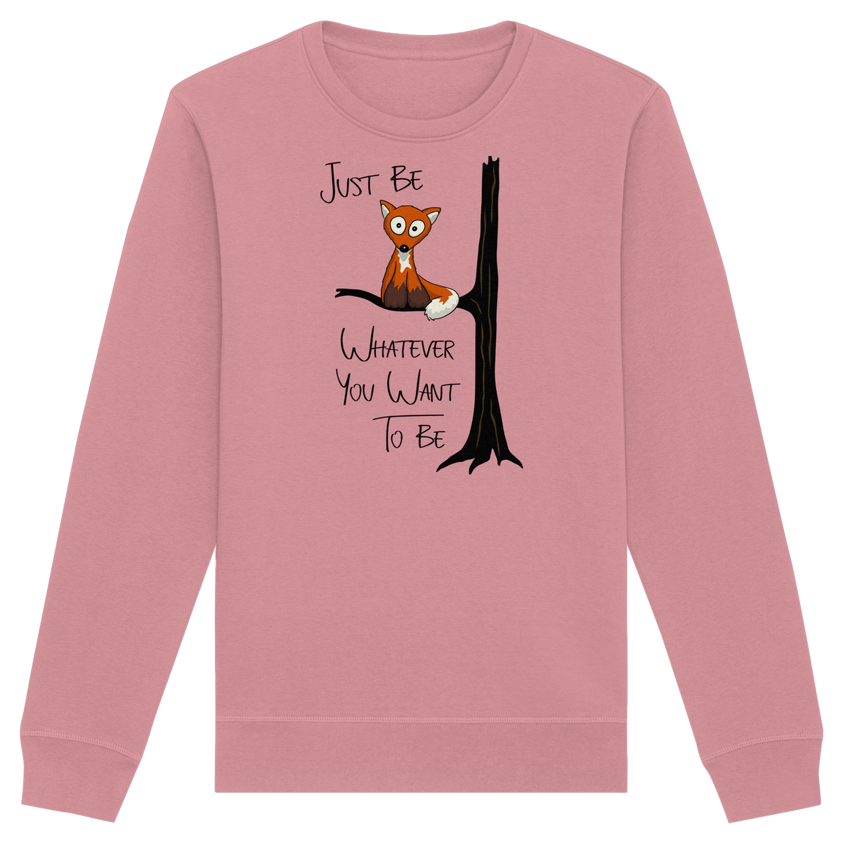 Just Be Whatever | Fuchs wie Eule - Organic Basic Unisex Sweatshirt