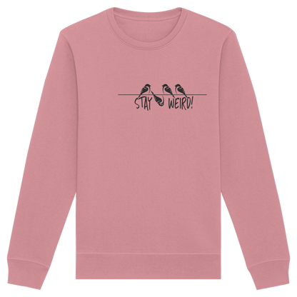 Stay Weird! Schräger Vogel Spatz - Organic Basic Unisex Sweatshirt