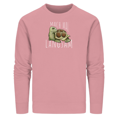 Mach mal langsam Schildkröte - Organic Basic Unisex Sweatshirt