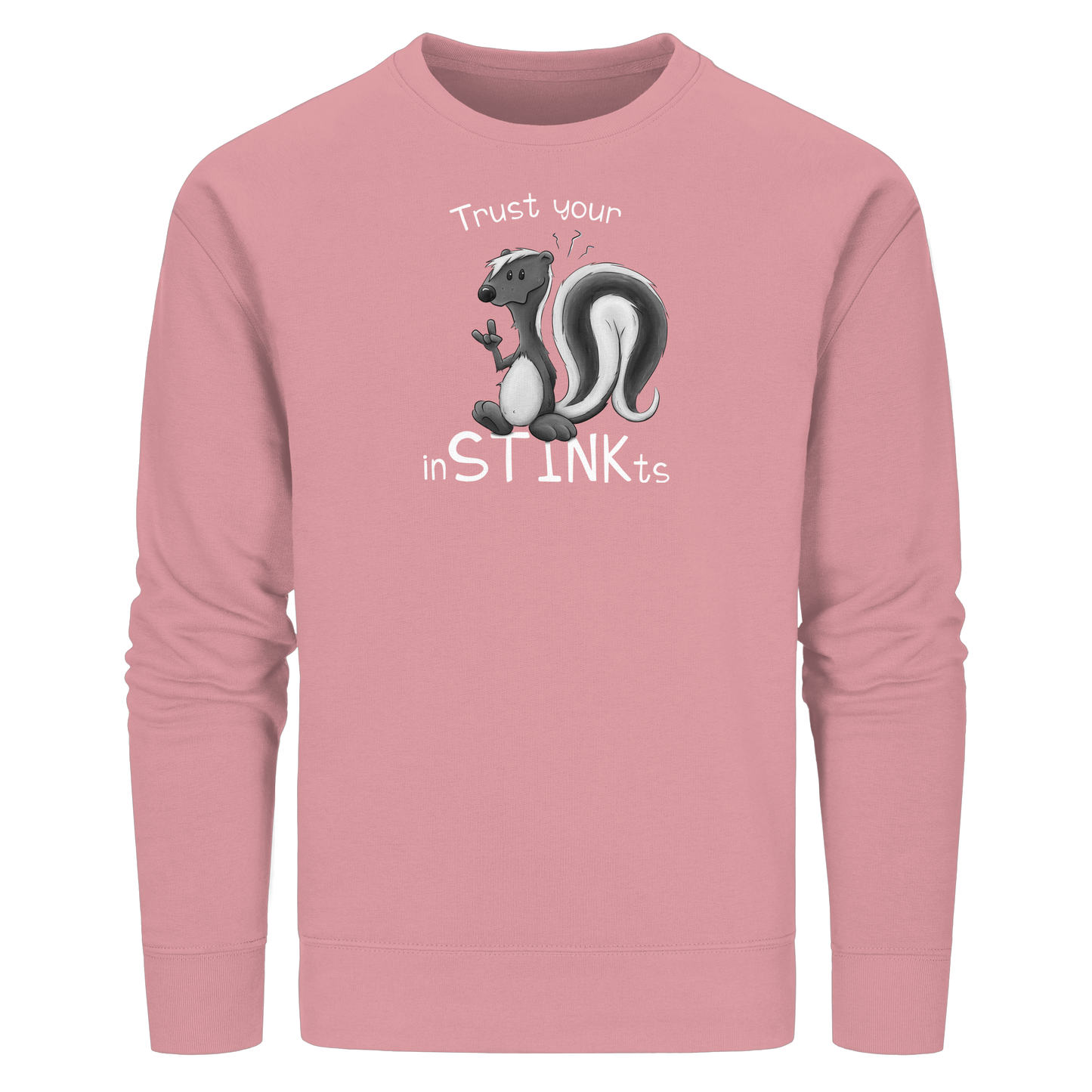 Trust Your inSTINKts Stinktier Humor - Organic Basic Unisex Sweatshirt