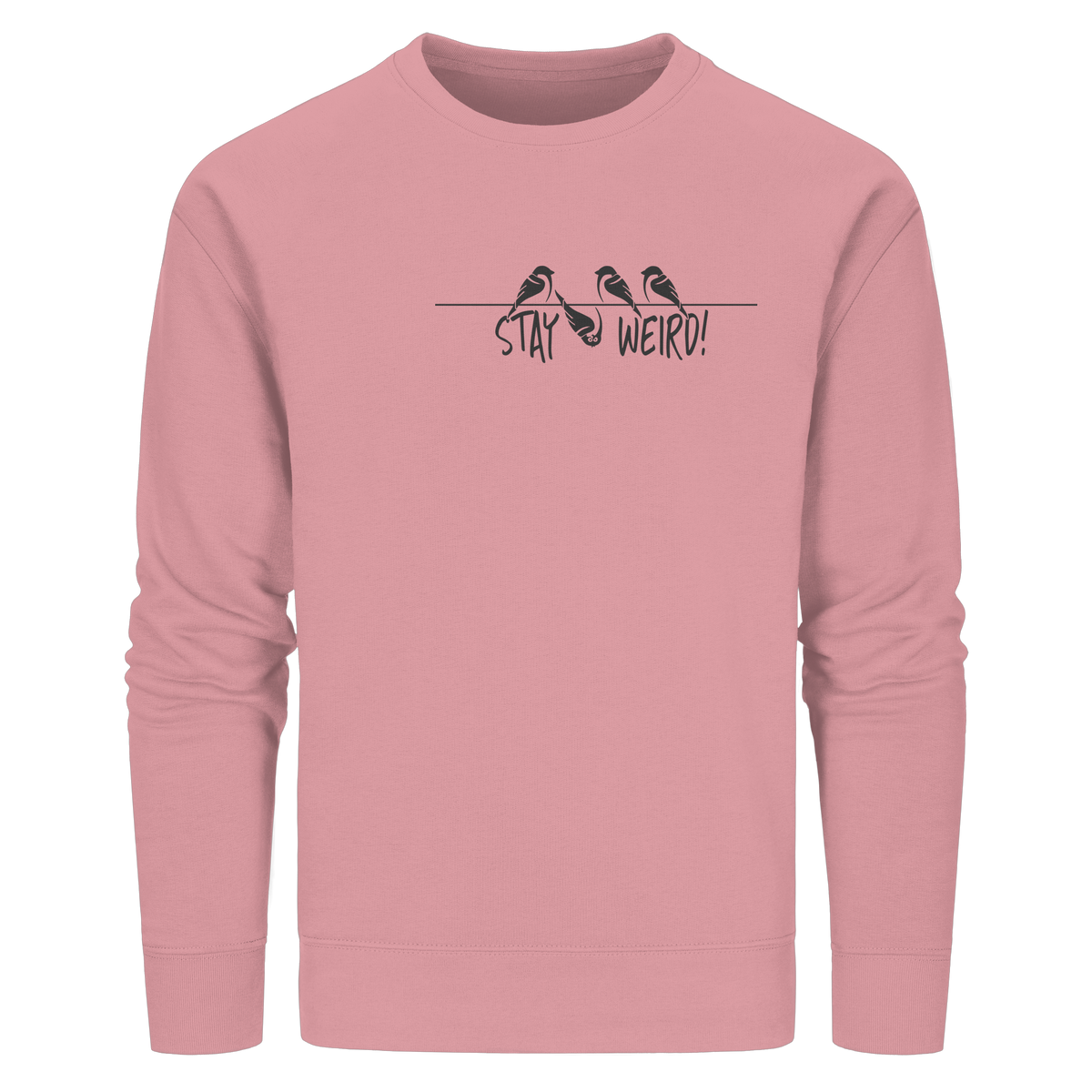 Stay Weird! Schräger Vogel Spatz - Organic Basic Unisex Sweatshirt