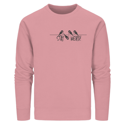 Stay Weird! Schräger Vogel Spatz - Organic Basic Unisex Sweatshirt