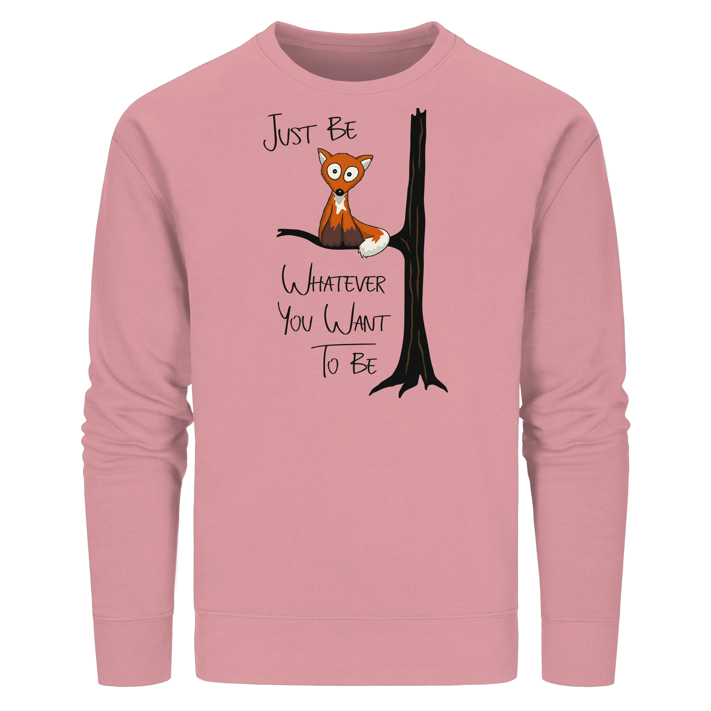 Just Be Whatever | Fuchs wie Eule - Organic Basic Unisex Sweatshirt